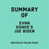 Summary_of_Evan_Osnos_s_Joe_Biden