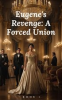 Eugene_s_Revenge__A_Forced_Union