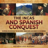 Incas_and_Spanish_Conquest__An_Enthralling_Overview_of_the_Inca_Empire__Conquistadors__and_Conquests