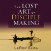 The_Lost_Art_of_Disciple_Making