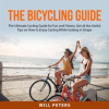 The_Bicycling_Guide__The_Ultimate_Cycling_Guide_for_Fun_and_Fitness__Get_all_the_Useful_Tips_on_H