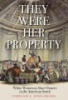 They_were_her_property