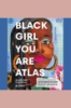 Black_Girl_You_Are_Atlas