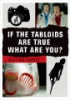 If_the_tabloids_are_true_what_are_you_