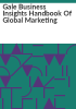 Gale_business_insights_handbook_of_global_marketing