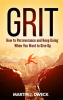 Grit__How_to_Perseverance_and_Keep_Going_When_You_Want_to_Give_Up