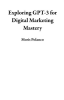 Exploring_GPT-3_for_Digital_Marketing_Mastery