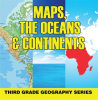 Maps__the_Oceans___Continents___Third_Grade_Geography_Series
