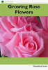 Growing_Rose_Flowers