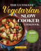The_Ultimate_Vegetarian_Slow_Cooker_Cookbook