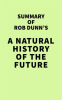 Summary_of_Rob_Dunn_s_A_Natural_History_of_the_Future