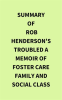 Summary_of_Rob_Henderson_s_Troubled_A_Memoir_of_Foster_Care_Family_and_Social_Class