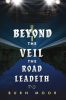 Beyond_the_Veil_the_Road_Leadeth