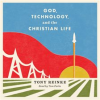 God__Technology__and_the_Christian_Life