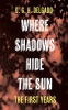 Where_Shadows_Hide_the_Sun__the_First_Years