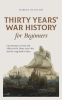 Thirty_Years__War_History_for_Beginners_Circumstances__Course_and_Effects_of_the_Thirty_Years__War_a