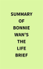 Summary_of_Bonnie_Wan_s_The_Life_Brief