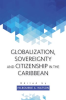 Globalization__Sovereignty_and_Citizenship_in_the_Caribbean