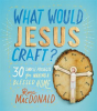 What_Would_Jesus_Craft_