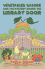 Vegetables_Galore_and_the_Mystery_Behind_the_Library_Door