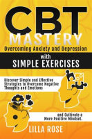 CBT_Mastery__Overcoming_Anxiety_and_Depression_With_Simple_Exercises