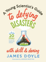A_young_scientist_s_guide_to_defying_disasters_with_skill_and_daring