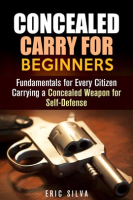Concealed_Carry_for_Beginners__Fundamentals_for_Every_Citizen_Carrying_a_Concealed_Weapon_for_Self-D