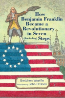 How_Benjamin_Franklin_became_a_revolutionary_in_seven__not-so-easy__steps
