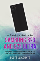 A_Senior_s_Guide_to_the_S23_and_S23_Ultra__An_Easy_to_Understand_Guide_to_the_2023_Samsung_S_Seri