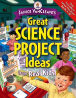Janice_VanCleave_s_great_science_project_ideas_from_real_kids