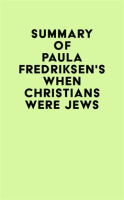Summary_of_Paula_Fredriksen_s_When_Christians_Were_Jews