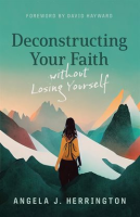Deconstructing_Your_Faith_without_Losing_Yourself