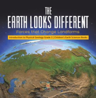 The_Earth_Looks_Different__Forces_that_Change_Landforms_Introduction_to_Physical_Geology_Grade