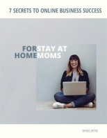 7_Secrets_to_Online_Business_Success_for_Stay_at_Home_Moms