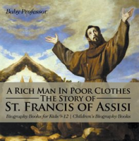 A_Rich_Man_In_Poor_Clothes__The_Story_of_St__Francis_of_Assisi