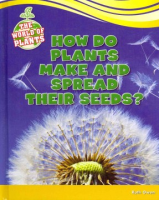 How_do_plants_make_and_spread_their_seeds_