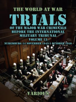 Trial_of_the_Major_War_Criminals_Before_the_International_Military_Tribunal__Vol__13__Nuremburg_14_N