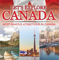 Let_s_Explore_Canada__Most_Famous_Attractions_in_Canada_