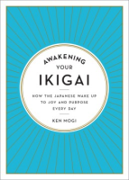 Awakening_your_ikigai___how_the_Japanese_wake_up_to_joy_and_purpose_every_day
