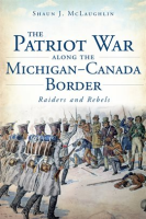 Patriot_War_Along_The_Michigan-Canada_Border