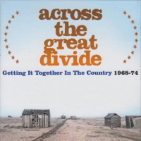 Across_The_Great_Divide__Getting_It_Together_In_The_Country_1968-74