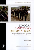 Drogas_bandidos_y_diplom__ticos__formulaci__n_de_pol__tica_p__blica_de_Estados_Unidos_hacia_Colombia