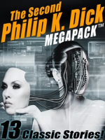 The_Second_Philip_K__Dick_MEGAPACK__