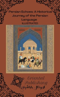 Persian_Echoes__A_Historical_Journey_of_the_Persian_Language