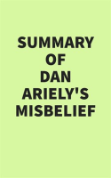 Summary_of_Dan_Ariely_s_Misbelief