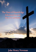 The_Uses_of_Knowledge_Selections_from_the_Idea_of_a_University