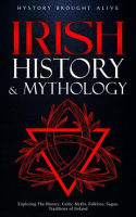 Irish_History___Mythology__Exploring_The_History__Celtic_Myths__Folklore__Sagas__Traditions_of_Irela