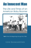 An_Innocent_Man_the_Life_and_Times_of_an_American_Baby_Boomer__Part_1