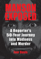Manson_Exposed__A_Reporter___s_50-Year_Journey_Into_Madness_and_Murder