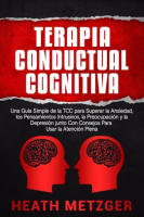 Terapia_Conductual_Cognitiva__Una_Gu__a_Simple_de_la_TCC_para_Superar_la_Ansiedad__los_Pensamiento